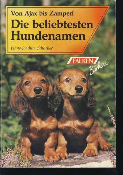 Die beliebtesten Hundenamen: Von Ajax bis Zamperl (Falken Bücher)