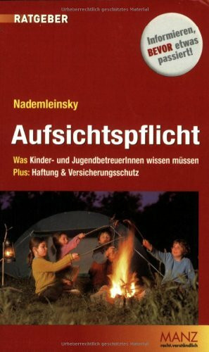 Aufsichtspflicht: Was Kinder- und JugendbetreuerInnen wissen müssen. Plus: Haftung und Versicherungsschutz