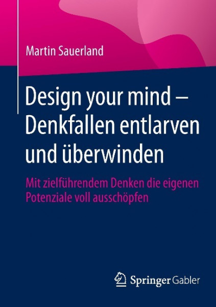 Design your mind - Denkfallen entlarven und überwinden