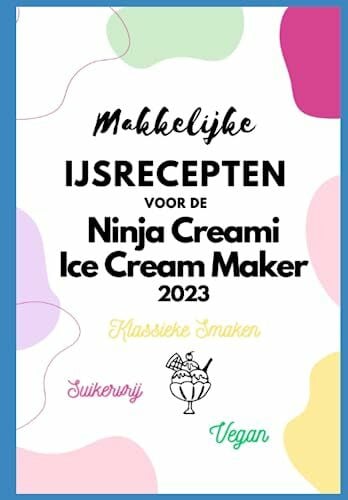 Makkelijke ijsrecepten voor de Ninja Creami Ice Cream maker 2023: Klassieke smaken, suikervrij, vegan recepten