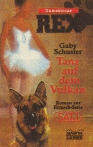Kommissar Rex - Tanz auf dem Vulkan (Allgemeine Reihe. Bastei Lübbe Taschenbücher)