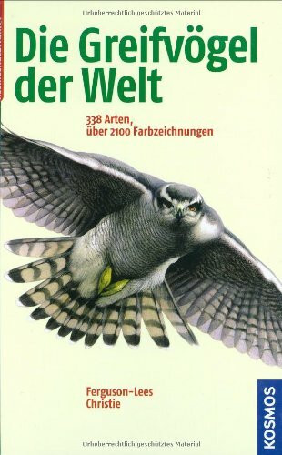 Die Greifvögel der Welt: 338 Arten
