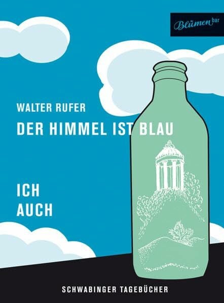 Der Himmel ist blau - ich auch: Schwabinger Tagebücher
