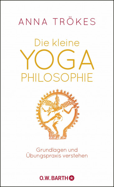 Die kleine Yoga-Philosophie: Grundlagen und Übungspraxis verstehen