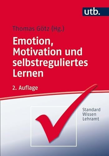 Emotion, Motivation und selbstreguliertes Lernen (StandardWissen Lehramt, Band 3481)