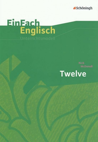 EinFach Englisch Unterrichtsmodelle: Nick McDonell: Twelve (EinFach Englisch Unterrichtsmodelle: Unterrichtsmodelle für die Schulpraxis)