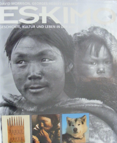 Eskimo: Geschichte, Kultur und Leben in der Arktis