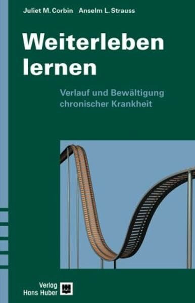 Weiterleben lernen: Verlauf und Bewältigung chronischer Krankheit