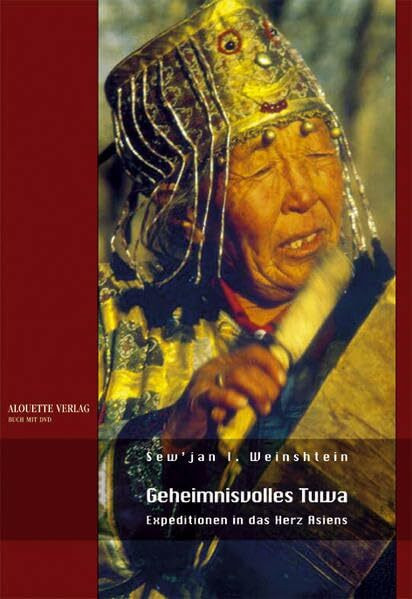 Geheimisvolles Tuwa - Expeditionen in das Herz Asiens: (Buch mit DVD)