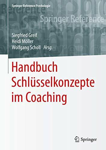 Handbuch Schlüsselkonzepte im Coaching (Springer Reference Psychologie)