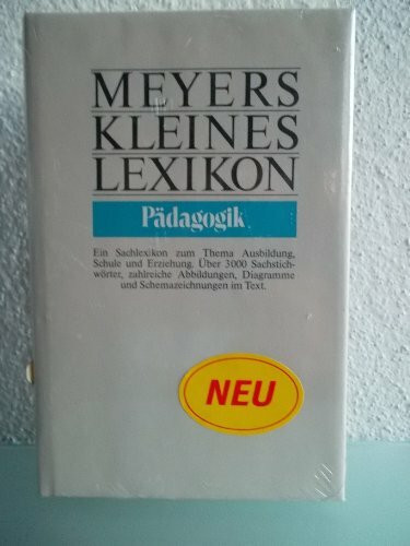 Pädagogik: Ein Sachlexikon (Meyers kleines Lexikon)
