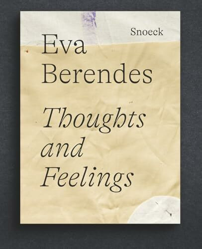 Eva Berendes: Thoughts and Feelings: Kienbaum Artists’ Books 2024 Edition (Kienbaum Artists’ Books)