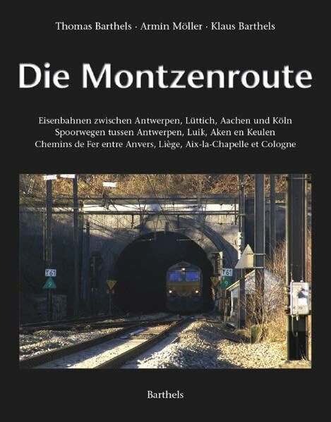 Die Montzenroute. Eisenbahnen zwischen Antwerpen, Lüttich, Aachen und Köln. Spoorwegen tussen Antwerpen, Luik, Aaken en Keulen. Chemins der Fer entre Anvers, ... et Cologne. Dt. /Niederl. /Franz.