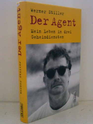 Der Agent: Mein Leben in drei Geheimdiensten