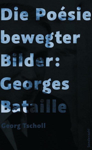 Die Poésie bewegter Bilder: Georges Bataille
