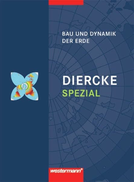 Diercke Spezial / Ausgabe 2005 für die Sekundarstufe II: Diercke Oberstufe - Ausgabe 2005: Diercke Spezial - Ausgabe 2006 für die Sekundarstufe II: ... Sekundarstufe II / Bau und Dynamik der Erde