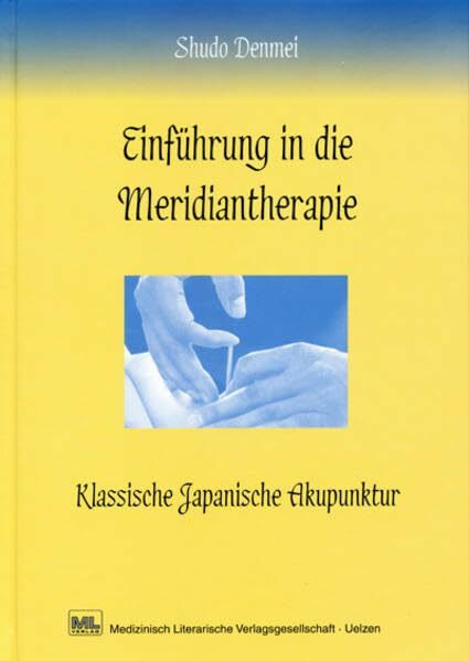 Einführung in die Meridiantherapie: Klassische japanische Akupunktur