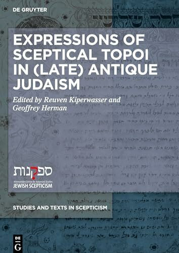 Expressions of Sceptical Topoi in (Late) Antique Judaism (Studies and Texts in Scepticism, 12)