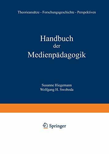 Handbuch der Medienpädagogik.Theorieansätze, Traditionen, Praxisfelder, Forschungsperspektiven