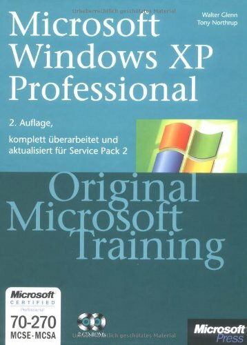 Microsoft Windows XP Professional - Original Microsoft Training: MCSE/MCSA Examen 70-270 für Service Pack 2: Praktisches Selbststudium: MCSE/MCSA ... Selbststudium und Prüfungsvorbereitung