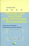 Führen und coachen von virtuellen Netzwerken: Arbeiten und führen - unabhängig von Ort und Zeit