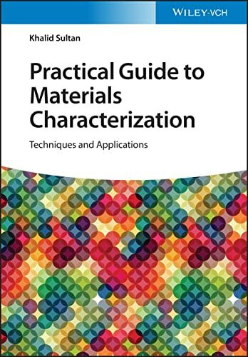 Practical Guide to Materials Characterization: Techniques and Applications