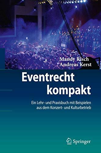 Eventrecht kompakt: Ein Lehr- und Praxisbuch mit Beispielen aus dem Konzert- und Kulturbetrieb