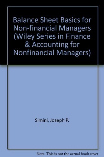 Balance Sheet Basics for Non-financial Managers (Wiley Series in Finance & Accounting for Nonfinancial Managers) Balance Sheet Basics for Non-financial Managers (Wiley Series in Finance & Accounting for Nonfinancial Managers)