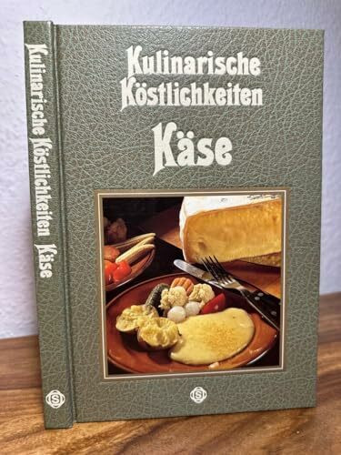 Käse: Mit 75 pikanten Rezepten aus aller Welt