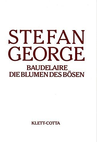 Sämtliche Werke in 18 Bänden. Bd. 13/14: Baudelaire. Die Blumen des Bösen. Umdichtungen (Sämtliche Werke in achtzehn Bänden)