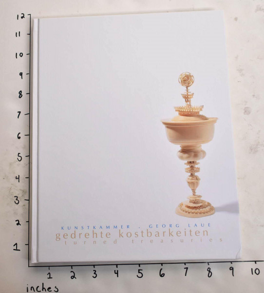 Kunstkammer - Gedrehte Kostbarkeiten = Turned Treasuries