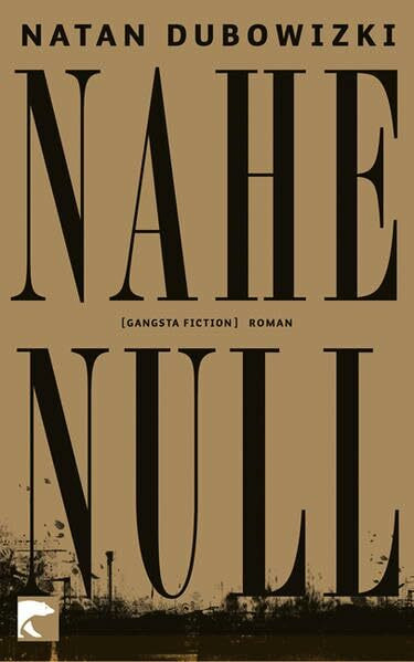 Nahe Null: [gangsta fiction]