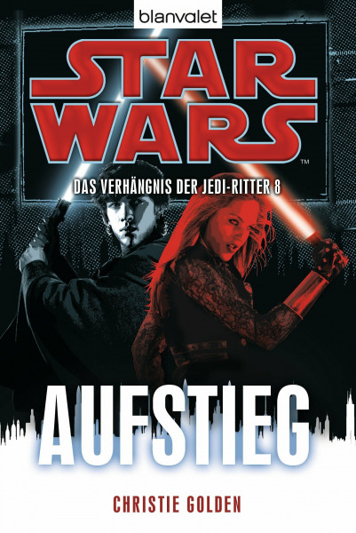 Star Wars™ Das Verhängnis der Jedi-Ritter 8: Aufstieg (Das-Verhängnis-der-Jedi-Ritter-Reihe, Band 8)