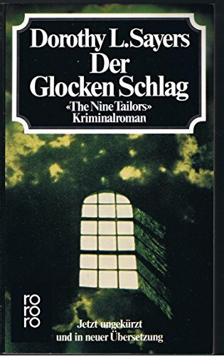 Der Glocken Schlag. Kriminalroman: "The nine Tailors". Variationen über ein altes Thema in zwei kurzen Sätzen und zwei vollen Zyklen (rororo: Rowohlts Rotations Romane)