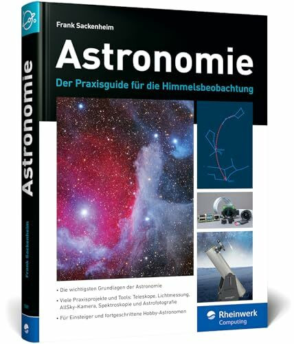 Astronomie: Der Praxisguide für die Himmelsbeobachtung: So geht Hobby-Astronomie heute!