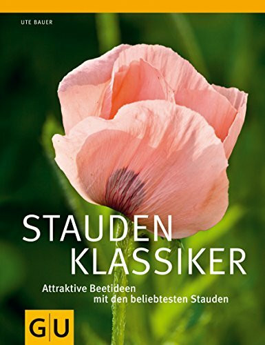 Staudenklassiker: Attraktive Beetideen mit den beliebtesten Stauden (GU Ratgeber Gartengestaltung)