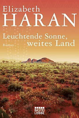 Leuchtende Sonne, weites Land: Roman