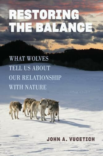 Restoring the Balance: What Wolves Tell Us about Our Relationship with Nature