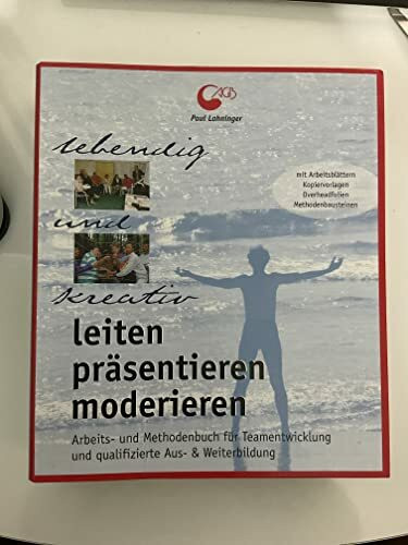 Leiten, präsentieren, moderieren. (Arbeits und Methodenbuch)