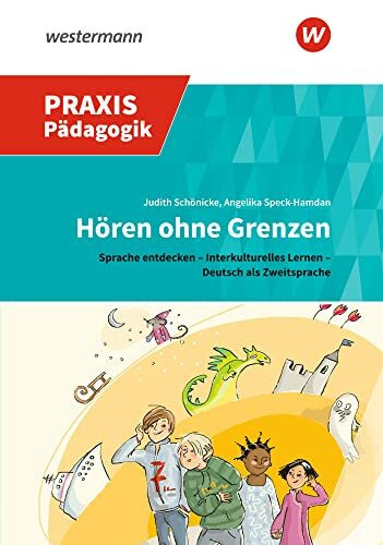 Praxis Pädagogik: Hören ohne Grenzen: Sprache entdecken - Interkulturelles Lernen - Deutsch als Zweitsprache (Praxis Pädagogik: Erzählen und Hören)