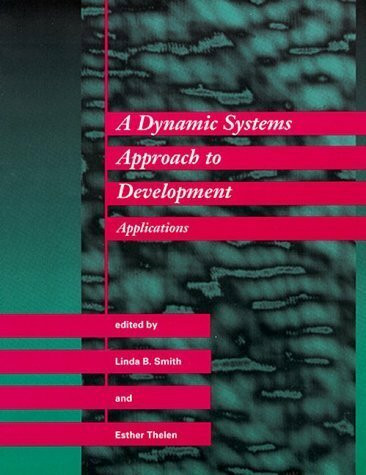 A Dynamic Systems Approach to Development: Applications (The Mit Press/Bradford Books Series in Cognitive Psychology)
