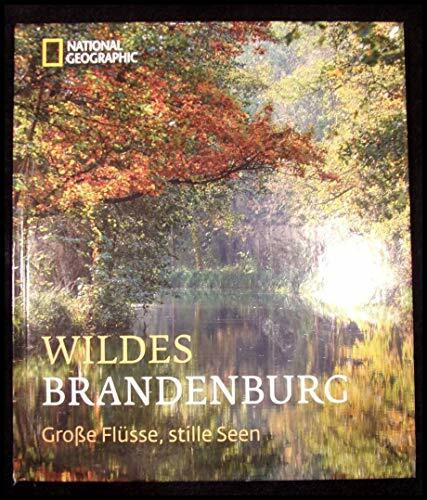 Wildes Brandenburg: Große Flüsse, stille Seen