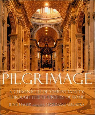 Pilgrimage: A Chronicle of Christianity Through the Churches of Rome