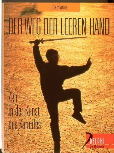 Der Weg der leeren Hand: Zen in der Kunst des Kampfes (Delphi bei Droemer Knaur)