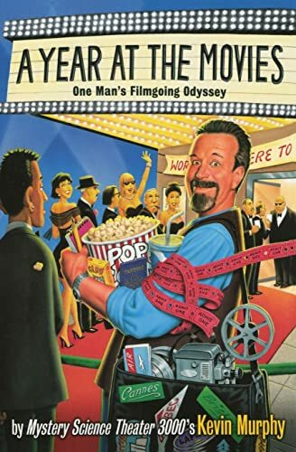 A Year at the Movies: One Man's Filmgoing Odyssey – A Joyous Celebration of Cinema from Arctic Circle to Equator