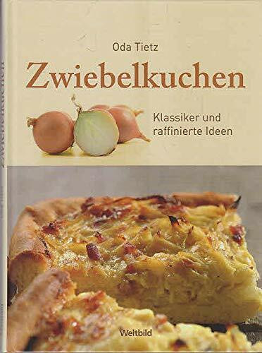 Zwiebelkuchen. Klassiker und raffinierte Ideen