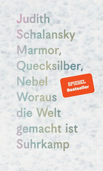 Marmor, Quecksilber, Nebel: Woraus die Welt gemacht ist | Drei berührende poetologische Expeditionen – ins Konkrete, ins Schillernde, ins Ungefähre