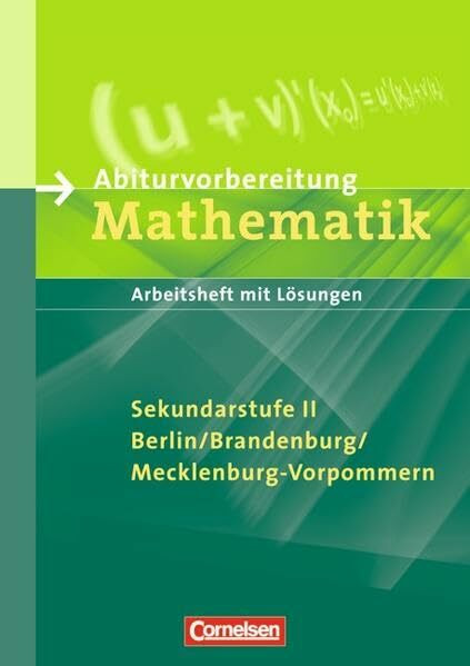 Abiturvorbereitung Mathematik - Berlin, Brandenburg und Mecklenburg-Vorpommern / Arbeitsheft mit eingelegten Lösungen: Sekundarstufe II. Arbeitsheft