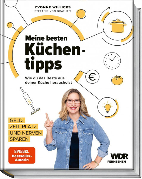 Meine besten Küchentipps: Wie du das Beste aus deiner Küche herausholst – Geld, Zeit, Platz und Nerven sparen mit cleverer Küchenorganisation und nachhaltigen Haushalts-Tipps