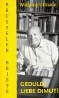 Geduld, liebe Dimut!: Brüsseler Briefe